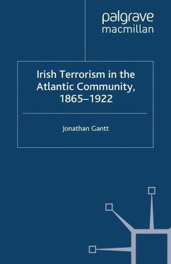 Irish Terrorism in the Atlantic Community, 1865¿1922 - Gantt, Jonathan