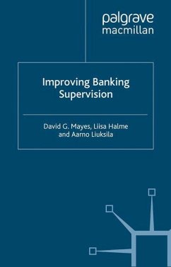 Improving Banking Supervision - Mayes, D.;Halme, L.;Liuksila, A.