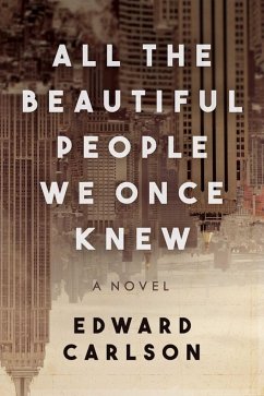 All the Beautiful People We Once Knew - Carlson, Edward