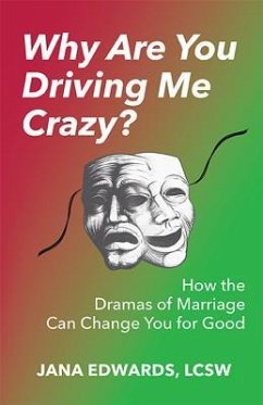 Why Are You Driving Me Crazy?: How the Dramas of Marriage Can Change You for Good - Edwards, Jana
