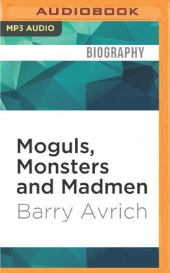 Moguls, Monsters and Madmen: An Uncensored Life in Show Business - Avrich, Barry