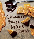 Caramel, Fudge, Toffee & Brittle: Secrets of a Confectioner