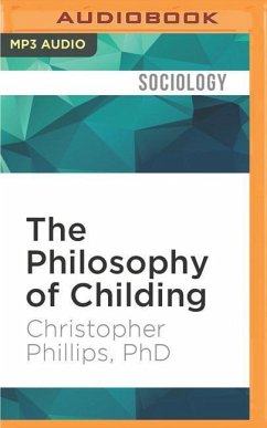 The Philosophy of Childing - Phillips, Christopher