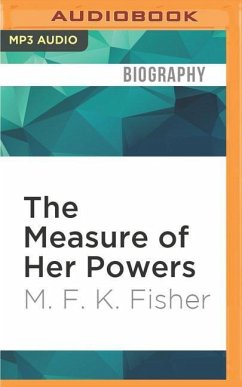 The Measure of Her Powers: An M.F.K. Fisher Reader - Fisher, M. F. K.