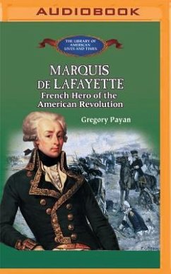 Marquis de Lafayette: French Hero of the American Revolution - Payan, Gregory