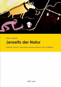 Jenseits der Natur. Kritische Theorie, Marxismus und das Mensch-Tier Verhältnis - Maurizi, Marco