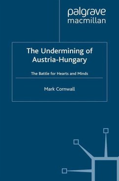 The Undermining of Austria-Hungary - Cornwall, M.