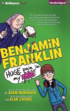 Benjamin Franklin: Huge Pain in My... - Mansbach, Adam; Zweibel, Alan