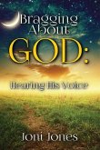 Bragging About God: Hearing His Voice