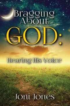 Bragging About God: Hearing His Voice - Jones, Joni