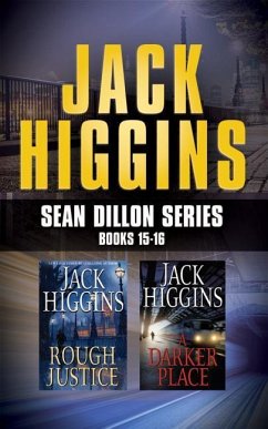 Jack Higgins - Sean Dillon Series: Books 15-16: Rough Justice, a Darker Place - Higgins, Jack