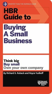 HBR Guide to Buying a Small Business - Ruback, Richard S.; Yudkoff, Royce