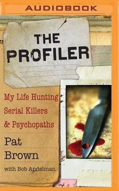 The Profiler: My Life Hunting Serial Killers and Psychopaths - Brown, Pat