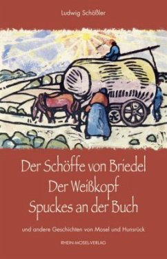 Der Schöffe von Briedel / Der Weißkopf / Spuckes an der Buch - Schößler, Ludwig