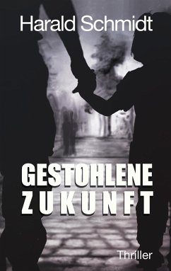 Gestohlene Zukunft - Schmidt, Harald