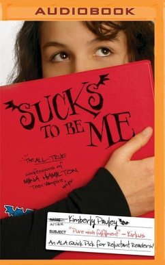 Sucks to Be Me: The All-True Confessions of Mina Hamilton, Teen Vampire (Maybe) - Pauley, Kimberly