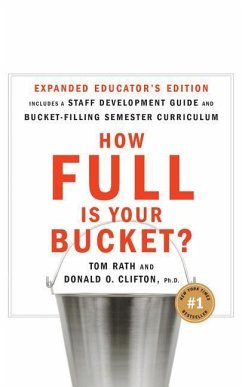 How Full Is Your Bucket? Educator's Edition: Positive Strategies for Work and Life - Rath, Tom; Clifton, Donald O.