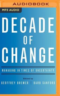 Decade of Change: Managing in Times of Uncertainty - Brewer (Editor), Geoffrey; Sanford (Editor), Barb