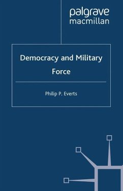 Democracy and Military Force - Everts, P.