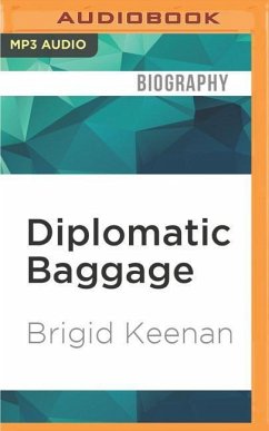 Diplomatic Baggage: The Adventures of a Trailing Spouse - Keenan, Brigid