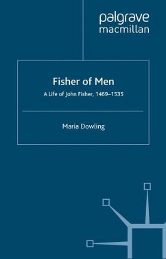 Fisher of Men: a Life of John Fisher, 1469¿1535 - Dowling, M.