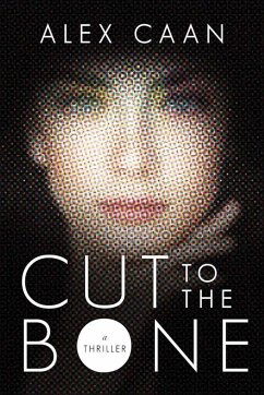 Cut to the Bone: A Thriller - Caan, Alex