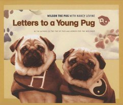 Letters to a Young Pug - Levine, Nancy; Wilson the Pug