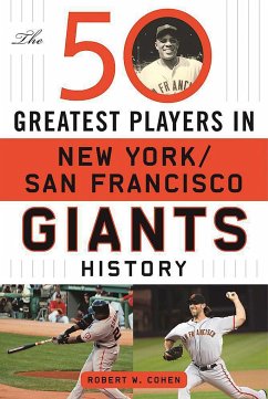 The 50 Greatest Players in San Francisco/New York Giants History - Cohen, Robert W