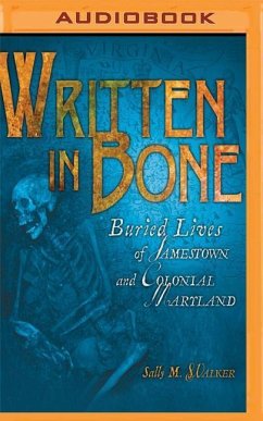 Written in Bone: Buried Lives of Jamestown and Colonial Maryland - Walker, Sally M.
