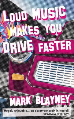 Loud Music Makes You Drive Faster - Blayney, Mark