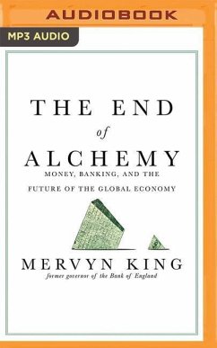 The End of Alchemy: Money, Banking, and the Future of the Global Economy - King, Mervyn