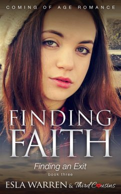 Finding Faith - Finding an Exit (Book 3) Coming Of Age Romance (eBook, ePUB) - Cousins, Third; Warren, Esla