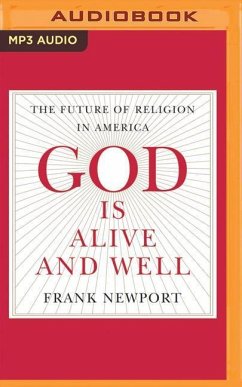 God Is Alive and Well: The Future of Religion in America - Newport, Frank