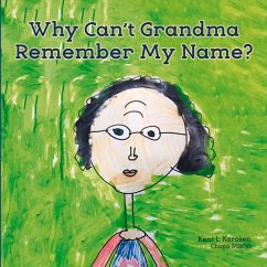 Why Can't Grandma Remember My Name?: Volume 1 - Karosen, Kent L.; Stiefel, Chana