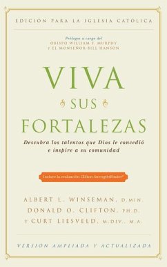 Viva Sus Fortalezas: Descubra Los Talentos Que Dios Le Concedio E Inspire a Su Comunidad - Winseman, Albert L.; Clifton, Donald O.; Liesveld, Curt