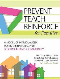 Prevent-Teach-Reinforce for Families - Dunlap, Glen; Fox, Lise; Lee, Janice K; Strain, Phillip S; Vatland, Christopher; Joseph, Jaclyn D