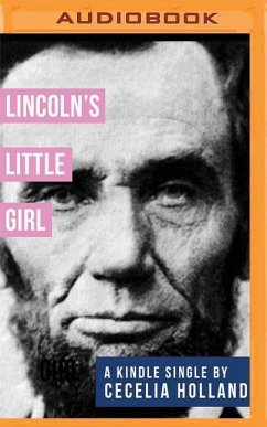 Lincoln's Little Girl - Holland, Cecelia