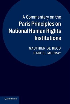 A Commentary on the Paris Principles on National Human Rights Institutions - de Beco, Gauthier (Katholieke Universiteit Leuven, Belgium); Murray, Rachel (University of Bristol)