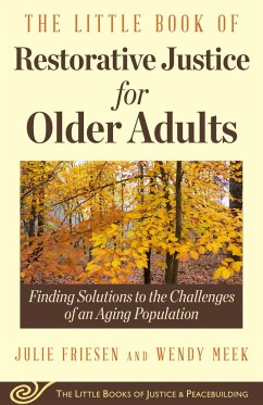 The Little Book of Restorative Justice for Older Adults - Friesen, Julie; Meek, Wendy