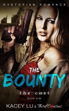 The Bounty - The Cost (Book 1) Dystopian Romance (eBook, ePUB) - Cousins, Third; Lu, Kacey