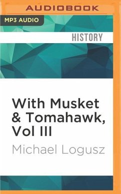 With Musket & Tomahawk, Vol III - Logusz, Michael