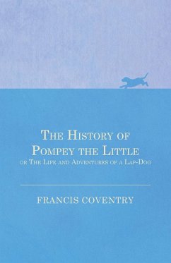 The History of Pompey the Little, or The Life and Adventures of a Lap-Dog - Coventry, Francis