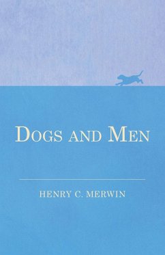Dogs and Men - Merwin, Henry C.