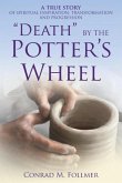 &quote;DEATH&quote; BY THE POTTER'S WHEEL