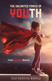 The Unlimited Power of You(th): Create Empowered Moments. Volume 1