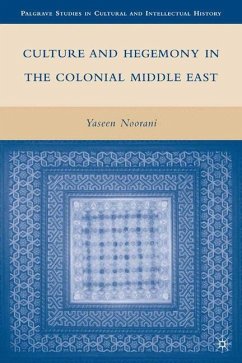 Culture and Hegemony in the Colonial Middle East - Noorani, Y.