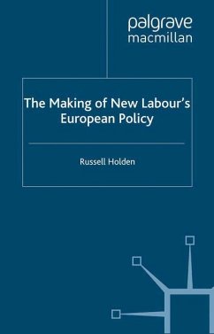 The Making of New Labour¿s European Policy - Holden, Russell