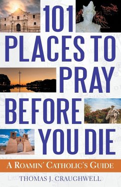 101 Places to Pray Before You Die - Craughwell, Thomas J
