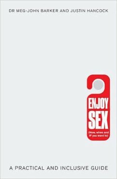 Enjoy Sex: (How, When and If You Want To) - Barker, Meg-John; Hancock, Justin