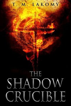 The Shadow Crucible - Lakomy, T. M.